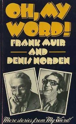 Beispielbild fr Oh, My Word!: A Feast of Wit, Anecdote and Verbal Slapstick zum Verkauf von WorldofBooks