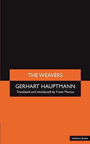 The Weavers (Methuens Theatre Classics) (9780413476302) by Hauptmann, Gerhart