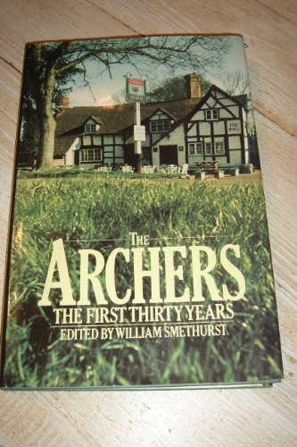 Beispielbild fr The Archers: The First Thirty Years zum Verkauf von WorldofBooks
