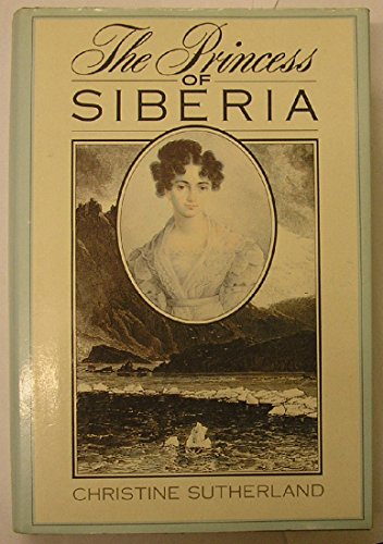 Imagen de archivo de Princess of Siberia: Story of Maria Volkonskaia a la venta por WorldofBooks
