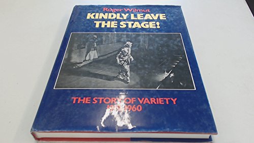9780413489609: Kindly Leave the Stage: Story of Variety, 1919-60