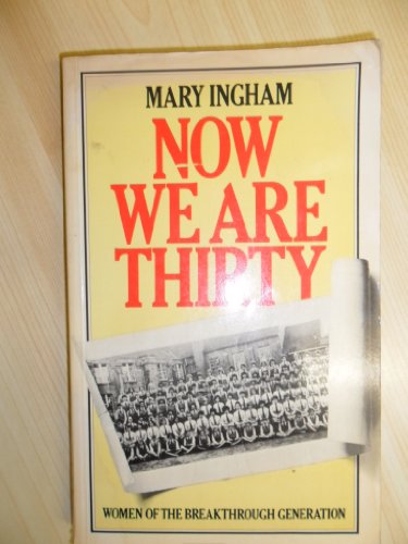 Imagen de archivo de Now We Are Thirty : Women of the Breakthrough Generation a la venta por Better World Books Ltd