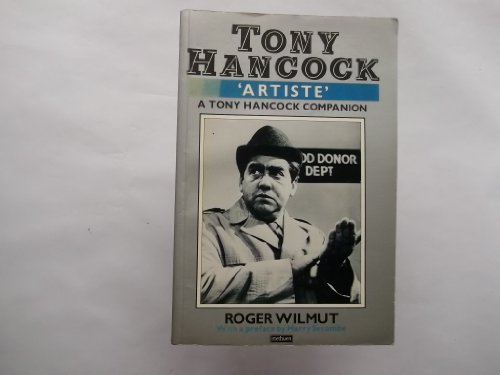 9780413508201: Tony Hancock - "Artiste": The Complete Tony Hancock Companion
