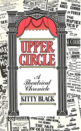 Upper Circle: A Theatrical Chronicle (9780413510402) by Black, Kitty