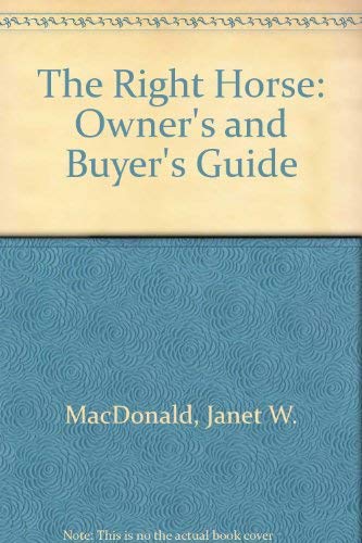 Beispielbild fr The Right Horse: Owner's and Buyer's Guide zum Verkauf von AwesomeBooks