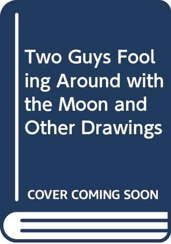 Beispielbild fr Two Guys Fooling Around with the Moon and Other Drawings zum Verkauf von WorldofBooks