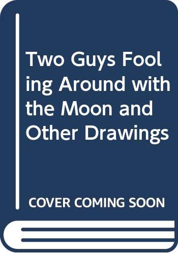 9780413511805: Two Guys Fooling Around with the Moon and Other Drawings