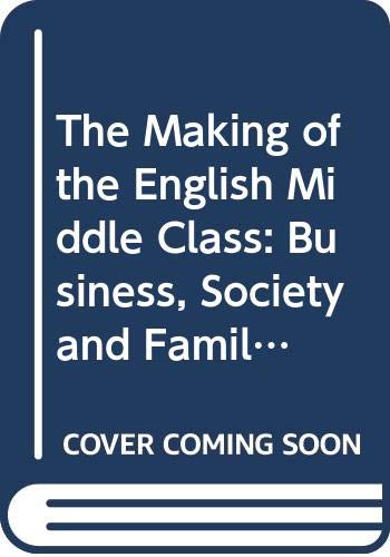 Imagen de archivo de The Making of the English Middle Class: Business, Society and Family Life in London, 1660-1730 a la venta por WorldofBooks