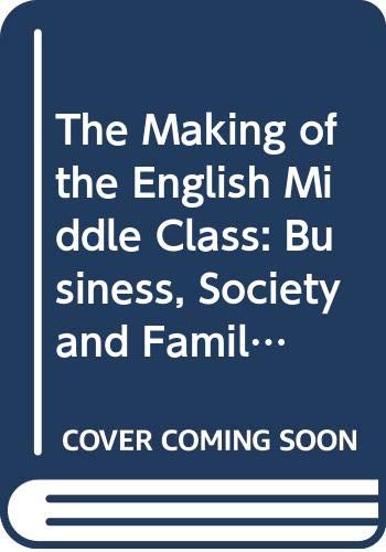 Stock image for The Making of the English Middle Class: Business, Society and Family Life in London, 1660-1730 for sale by AwesomeBooks