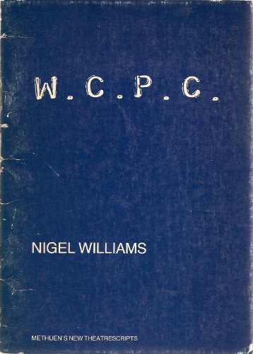 W. C. P. C. (Methuen New Theatrescript) (9780413519207) by Williams, Nigel