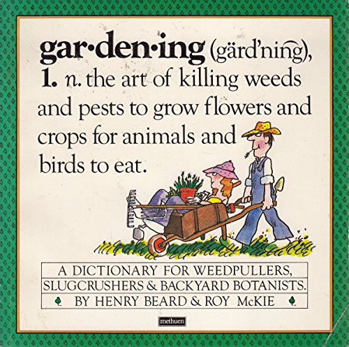 Beispielbild fr Gardening - A Dictionary for Weedpullers, Slugcrushers & Backyard Botanists zum Verkauf von WorldofBooks