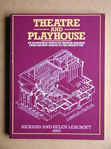 9780413529404: Theatre and Playhouse: An Illustrated Survey of Theatre Buildings from Ancient Greece to the Present Day