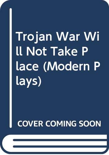 The Trojan War will not take place =: La guerre de Troie n'aura pas lieu (Methuen modern plays) (9780413532107) by Giraudoux, Jean