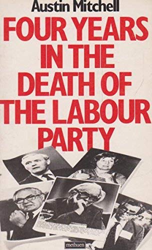 Beispielbild fr Four Years in the Death of the Labour Party zum Verkauf von WorldofBooks