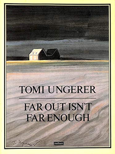 Far Out Isn't Far Enough : Life in the Back of Beyond - Ungerer, Tomi