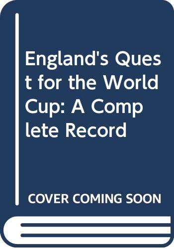 Stock image for England's Quest for the World Cup: A Complete Record for sale by AwesomeBooks