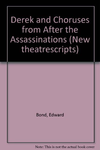 DEREK CHORUSES AFT ASSINTNS (Methuen New Theatrescript) (9780413547002) by Bond, Edward