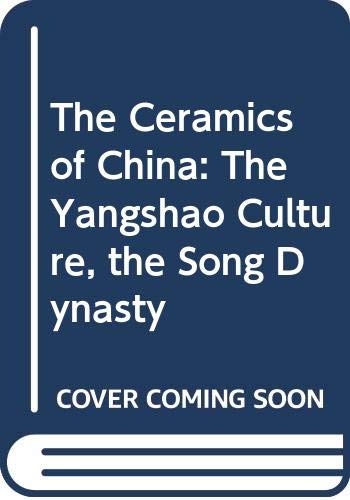 Imagen de archivo de The Ceramics of China. The Yangshao Culture - The Song Dynasty. a la venta por Antiquariat Willi Braunert