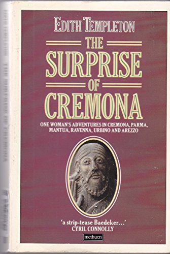 Stock image for The Surprise of Cremona : One Woman's Adventures in Cremona, Parma, Mantua, Ravenna, Urbino and Arezzo for sale by Better World Books