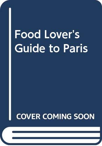 Beispielbild fr The Food Lover's Guide to Paris zum Verkauf von Wonder Book