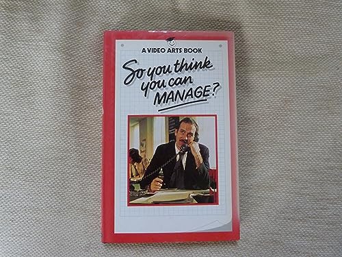 9780413570000: So You Think You Can Manage? (A Video Arts guide)