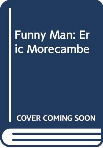 Stock image for Funny Man: Eric Morecambe for sale by MusicMagpie