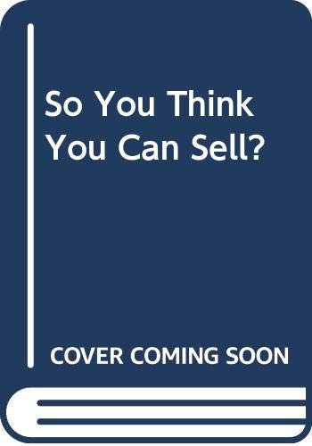 9780413574008: So You Think You Can Sell?