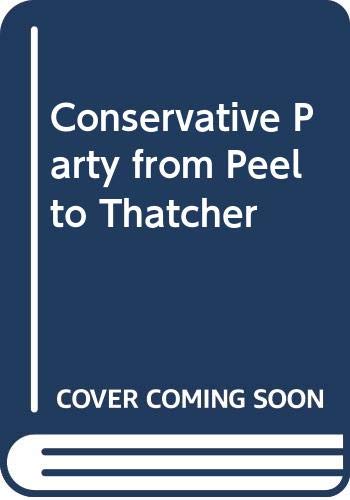 The Conservative Party from Peel to Thatcher (9780413581402) by Blake, Robert