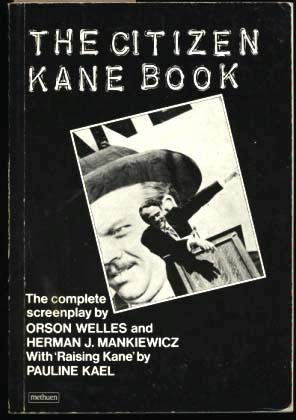 Stock image for The Citizen Kane Book: The Complete Screenplay with "Raising Kane" for sale by WorldofBooks