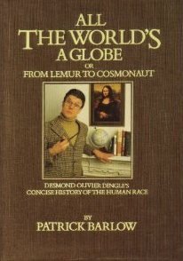 Stock image for All the World's a Globe: Or from Lemur to Cosmonaut - A Concise History of the Human Race from the Earliest Times to 1987 for sale by WorldofBooks