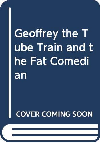 9780413599506: Geoffrey the Tube Train and the Fat Comedian