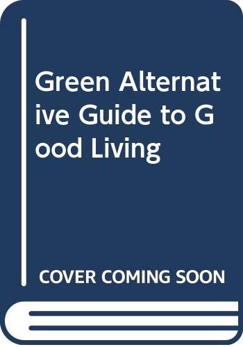 Beispielbild fr Green Alternative Guide to Good Living zum Verkauf von madelyns books