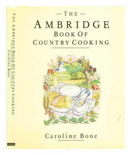 Imagen de archivo de The Ambridge Book of Country Cooking Caroline Bone a la venta por Better World Books