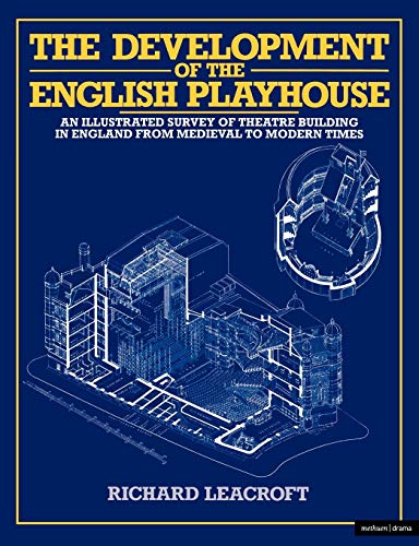 Stock image for The Development of the English Playhouse: An Illustrated Survey of Theatre Building in England from Medieval to Modern Times (Diaries, Letters and Essays) for sale by WeBuyBooks