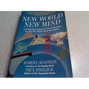 New World, New Mind: Changing the Way We Think to Save Our Future (9780413616807) by Ornstein, Robert E.; Ehrlich, Paul R.