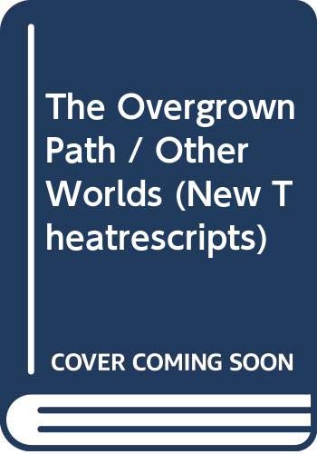 9780413621900: The Overgrown Path / Other Worlds (New Theatrescripts)