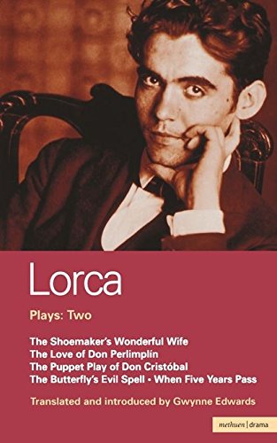 Beispielbild fr Lorca: Plays: Two: The Shoemaker's Wonderful Wife, The Love of Don Perlimpln, The Puppet Play of Don Cristbal, The Butterfly's Evil Spell, and When Five Years Pass (Vol 2) zum Verkauf von Ergodebooks