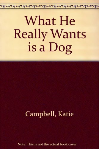 Stock image for What He Really Wants Is A Dog: Stories for sale by Great Books&Cafe @ The Williamsford Mill