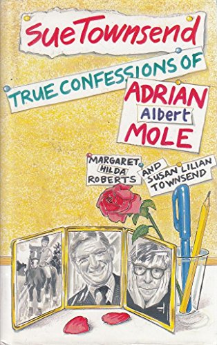 Stock image for The True Confessions of Adrian Albert Mole, Margaret Hilda Roberts and Susan Lilian Townsend for sale by Wonder Book