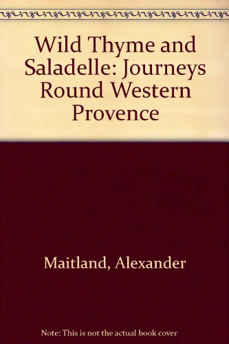 Imagen de archivo de Wild Thyme and Saladelle: Journeys Round Western Provence a la venta por AwesomeBooks