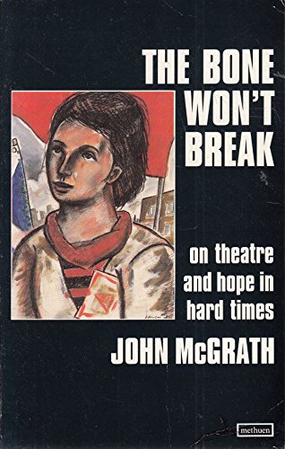 Beispielbild fr The Bone Won't Break : On Theatre and Hope in Hard Times zum Verkauf von WorldofBooks