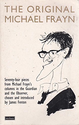 Beispielbild fr The Original Michael Frayn: Satirical Essays (Methuen Humour Classics) zum Verkauf von WorldofBooks