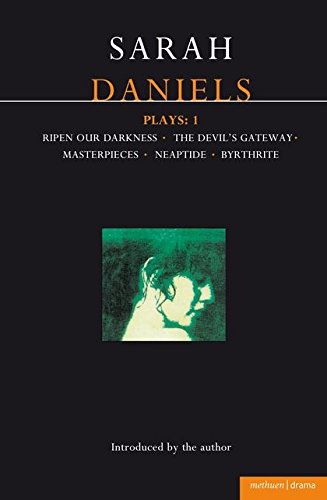 Stock image for Daniels Plays: 1: Ripen Our Darkness; The Devil's Gateway; Masterpiece; Neaptide; Byrthrite (Contemporary Dramatists) for sale by SecondSale