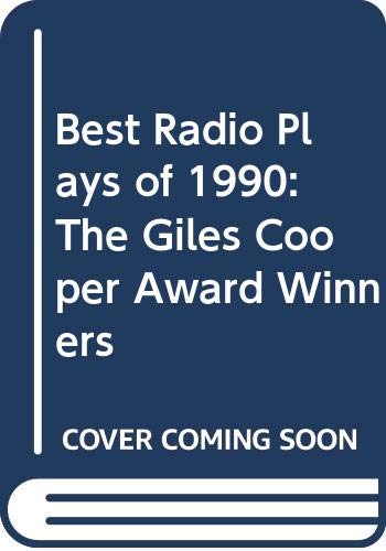 Beispielbild fr The Best Radio Plays of 1990 : BBC Giles Cooper Award Winners zum Verkauf von PsychoBabel & Skoob Books