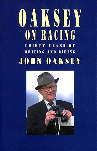 Stock image for Oaksey on Racing Thirty Years of Writing and Riding for sale by Better World Books Ltd
