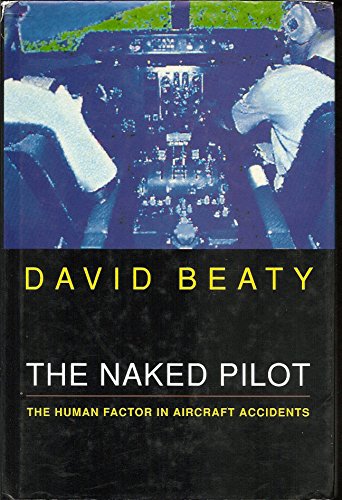 Beispielbild fr The Naked Pilot: The Human Factor in Aircraft Accidents zum Verkauf von WorldofBooks