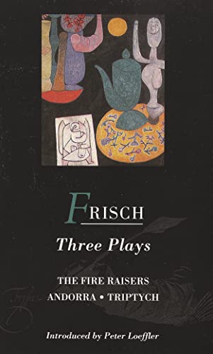 9780413665607: Frisch Three Plays: Fire Raisers; Andorra; Triptych (World Classics)