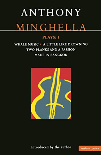 Imagen de archivo de Minghella Plays: 1: Whale Music; A Little Like Drowning; Two Planks and a Passion; Made in Bangkok (Contemporary Dramatists) (v. 1) a la venta por Midtown Scholar Bookstore