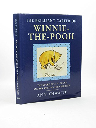 Beispielbild fr The Brilliant Career of Winnie-the-Pooh: The story of A. A. Milne and his writing for children zum Verkauf von WorldofBooks