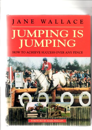 Imagen de archivo de Jumping is Jumping: How to Achieve Success Over Any Fence a la venta por AwesomeBooks